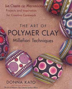 The Art of Polymer Clay Millefiori Techniques