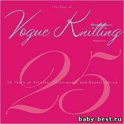 The Best of Vogue Knitting Magazine: 25 Years of Articles, Techniques, and Expert Advice