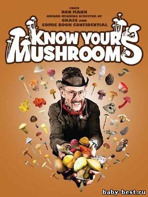 Узнай все о грибах / Know Your Mushrooms (2009) DVDRip